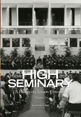 The High Seminary: Vol. 2: O istorie a Universității Clemson, 1964-2000 - The High Seminary: Vol. 2: A History of Clemson University, 1964-2000