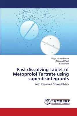 Tabletă cu dizolvare rapidă de Metoprolol Tartrate utilizând superdesintegranți - Fast dissolving tablet of Metoprolol Tartrate using superdisintegrants