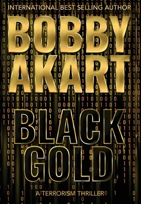 Black Gold: Un thriller despre terorism - Black Gold: A Terrorism Thriller