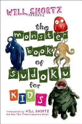 Will Shortz prezintă Monster Book of Sudoku for Kids: 150 de puzzle-uri amuzante - Will Shortz Presents the Monster Book of Sudoku for Kids: 150 Fun Puzzles