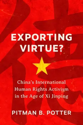Exporting Virtue?: China's International Human Rights Activism in the Age of XI Jinping
