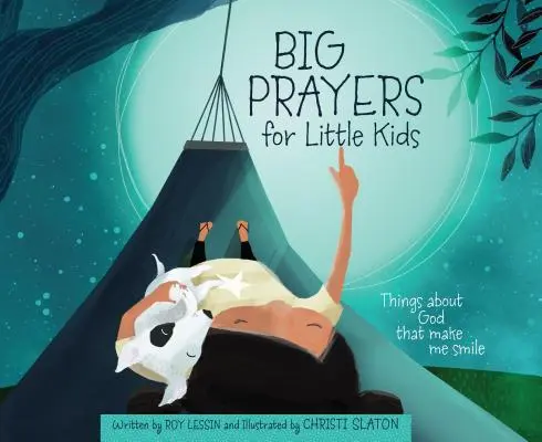 Rugăciuni mari pentru copii mici: Lucruri despre Dumnezeu care mă fac să zâmbesc - Big Prayers for Little Kids: Things about God That Make Me Smile