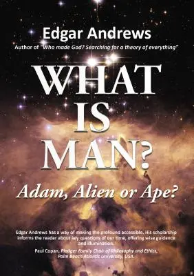 Ce este omul: Adam, extraterestru sau maimuță? - What Is Man?: Adam, Alien or Ape?