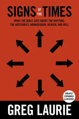 Semnele vremurilor: Ce spune Biblia despre răpire, antihrist, Armaghedon, cer și iad - Signs of the Times: What the Bible Says about the Rapture, Anti-Christ, Armageddon, Heaven and Hell