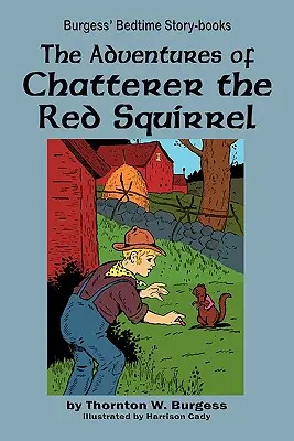 Aventurile lui Chatterer veverița roșie - The Adventures of Chatterer the Red Squirrel