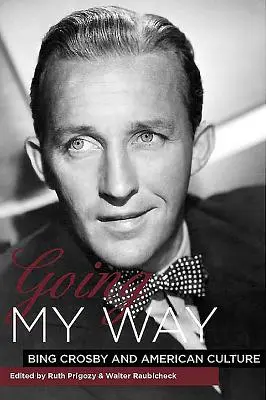 Going My Way: Bing Crosby și cultura americană - Going My Way: Bing Crosby and American Culture