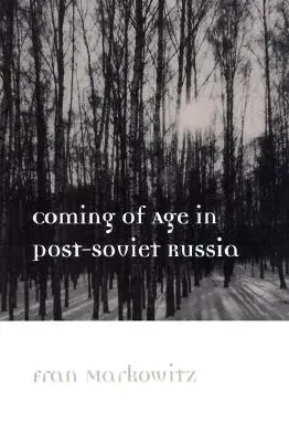 Ajungerea la maturitate în Rusia post-sovietică - Coming of Age in Post-Soviet Russia
