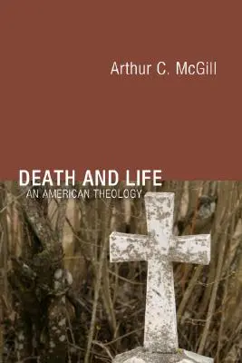 Moartea și viața: O teologie americană - Death and Life: An American Theology