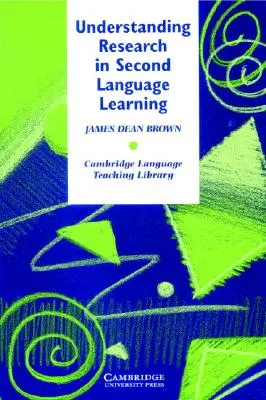 Înțelegerea cercetării în învățarea limbilor secunde: Ghidul profesorului pentru statistici și proiectarea cercetării - Understanding Research in Second Language Learning: A Teacher's Guide to Statistics and Research Design
