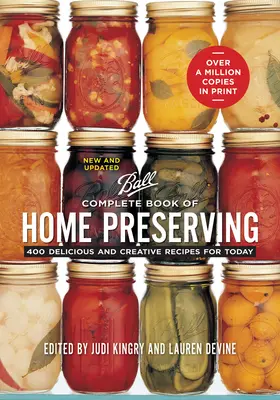 Cartea completă a conservării la domiciliu: 400 de rețete delicioase și creative pentru ziua de azi - Complete Book of Home Preserving: 400 Delicious and Creative Recipes for Today