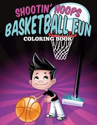 Shootin' Hoops - Basketball Fun Carte de colorat - Shootin' Hoops - Basketball Fun Coloring Book