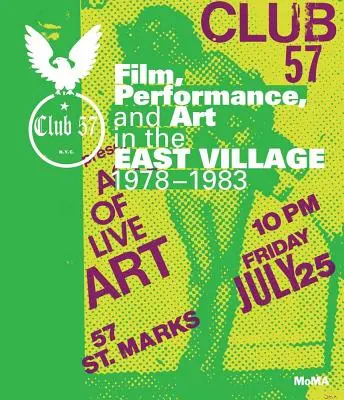 Club 57: Film, performanță și artă în East Village, 1978-1983 - Club 57: Film, Performance, and Art in the East Village, 1978-1983