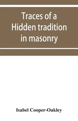 Urmele unei tradiții ascunse în masonerie și misticism medieval: cinci eseuri - Traces of a hidden tradition in masonry and medival mysticism: five essays