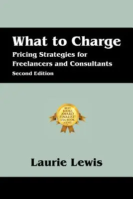 What to Charge: Strategii de stabilire a prețurilor pentru freelanceri și consultanți - What to Charge: Pricing Strategies for Freelancers and Consultants