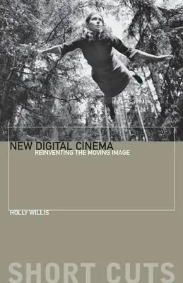 Noul cinema digital: Reinventarea imaginii în mișcare - New Digital Cinema: Reinventing the Moving Image