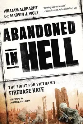 Abandonat în iad: The Fight for Vietnam's Firebase Kate - Abandoned in Hell: The Fight for Vietnam's Firebase Kate