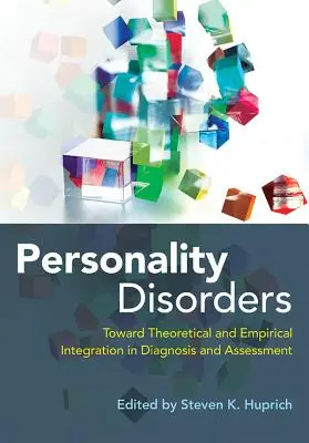 Tulburările de personalitate: Către o integrare teoretică și empirică în diagnostic și evaluare - Personality Disorders: Toward Theoretical and Empirical Integration in Diagnosis and Assessment