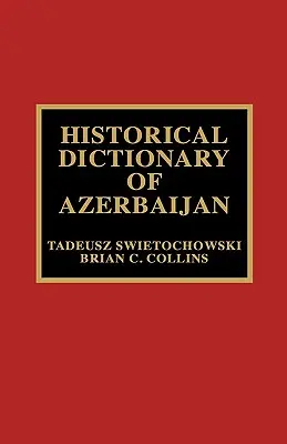 Dicționar istoric al Azerbaidjanului - Historical Dictionary of Azerbaijan