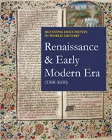 Defining Documents in World History: Renaissance & Early Modern Era, 1308-1600: Print Purchase Includes Free Online Access
