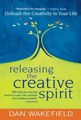 Eliberarea spiritului creativ: Dezlănțuie creativitatea din viața ta - Releasing the Creative Spirit: Unleash the Creativity in Your Life