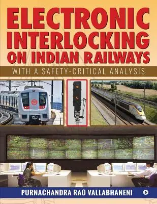 Interblocare electronică pe căile ferate indiene: Cu o analiză critică a siguranței - Electronic Interlocking on Indian Railways: With a Safety-Critical Analysis
