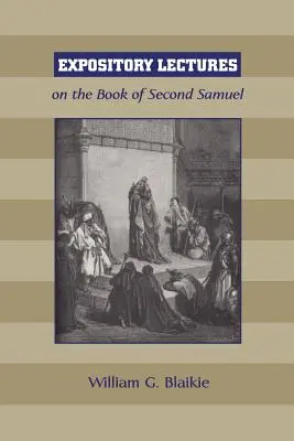 Prelegeri expozitive pe marginea cărții al doilea Samuel - Expository Lectures on the Book of Second Samuel