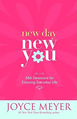New Day, New You: 366 Devoțiuni pentru a te bucura de viața de zi cu zi - New Day, New You: 366 Devotions for Enjoying Everyday Life