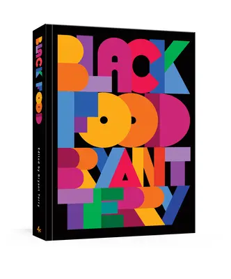Black Food: Povești, artă și rețete din întreaga diasporă africană [O carte de bucate] - Black Food: Stories, Art, and Recipes from Across the African Diaspora [A Cookbook]