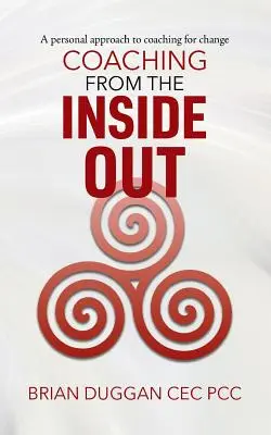 Coaching din interior spre exterior: O abordare personală a coaching-ului pentru schimbare - Coaching from the inside out: A personal approach to coaching for change