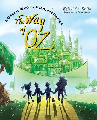 Calea lui Oz: Un ghid către înțelepciune, inimă și curaj - The Way of Oz: A Guide to Wisdom, Heart, and Courage