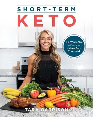 Keto pe termen scurt: Un plan de 4 săptămâni pentru a vă găsi pragul unic de carbohidrați - Short-Term Keto: A 4-Week Plan to Find Your Unique Carb Threshold