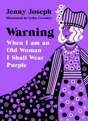 Avertisment: Când voi fi o femeie bătrână, voi purta purpuriu - Warning: When I Am an Old Woman I Shall Wear Purple