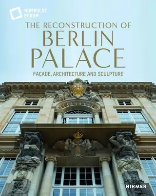 Reconstrucția Palatului Berlin - fațadă, arhitectură și sculptură - Reconstruction of Berlin Palace - Facade, Architecture and Sculpture