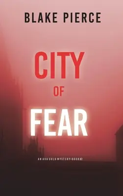 Orașul fricii: Un mister cu Ava Gold (Cartea 2) - City of Fear: An Ava Gold Mystery (Book 2)