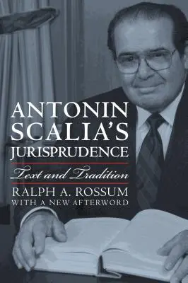 Jurisprudența lui Antonin Scalia: Text și tradiție - Antonin Scalia's Jurisprudence: Text and Tradition