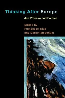 Gândirea după Europa: Jan Patocka și politica - Thinking After Europe: Jan Patocka and Politics