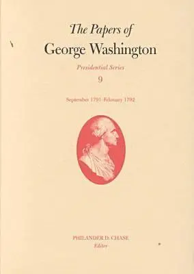 Documentele lui George Washington, 9: septembrie 1791-februarie 1792 - The Papers of George Washington, 9: September 1791-February 1792