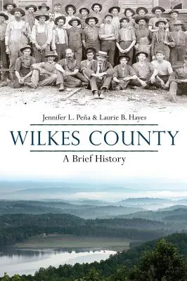 Wilkes County, Carolina de Nord: O scurtă istorie - Wilkes County, North Carolina: A Brief History