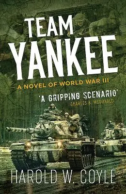 Echipa Yankee: Un roman al celui de-al Treilea Război Mondial - Team Yankee: A Novel of World War III