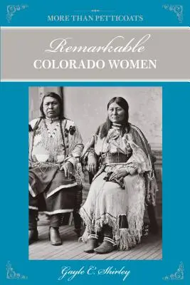 More Than Petticoats: Remarkable Colorado Women, Ediția a doua - More Than Petticoats: Remarkable Colorado Women, Second Edition