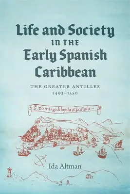 Viața și societatea în primele Caraibe spaniole: Antilele Mari, 1493-1550 - Life and Society in the Early Spanish Caribbean: The Greater Antilles, 1493-1550