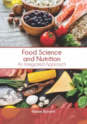 Știința alimentelor și nutriție: O abordare integrată - Food Science and Nutrition: An Integrated Approach