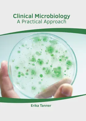 Microbiologie clinică: O abordare practică - Clinical Microbiology: A Practical Approach