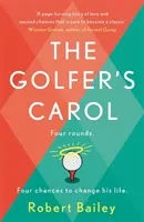 Golfer's Carol - Patru runde. Patru lecții care schimbă viața... - Golfer's Carol - Four rounds. Four life-changing lessons...