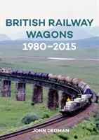 Vagoane de cale ferată britanice 1980-2015 - British Railway Wagons 1980-2015