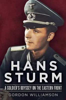 Hans Sturm: Odiseea unui soldat pe Frontul de Est - Hans Sturm: A Soldier's Odyssey on the Eastern Front