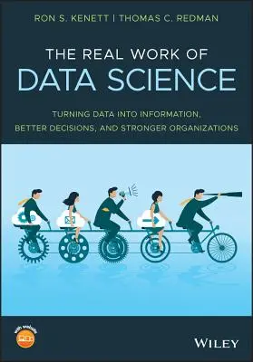 Adevărata muncă a științei datelor: Transformarea datelor în informații, decizii mai bune și organizații mai puternice - The Real Work of Data Science: Turning Data Into Information, Better Decisions, and Stronger Organizations