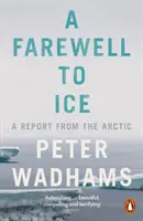 Adio la gheață - Un raport din Arctica - Farewell to Ice - A Report from the Arctic