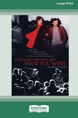 Nu poți obține întotdeauna ceea ce vrei: Viața mea cu Rolling Stones, Grateful Dead și alte minunate rebuturi - You Can't Always Get What You Want: My Life with the Rolling Stones, the Grateful Dead and Other Wonderful Reprobates