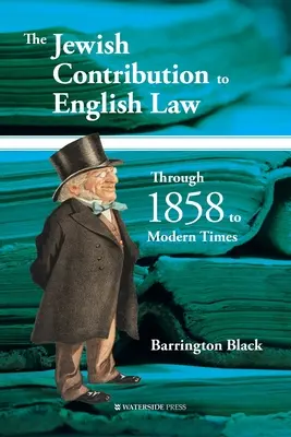 The Jewish Contribution to English Law: Prin 1858 până în epoca modernă - The Jewish Contribution to English Law: Through 1858 to Modern Times